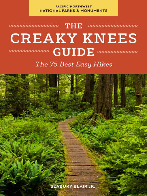 Title details for The Creaky Knees Guide Pacific Northwest National Parks and Monuments by Seabury Blair, Jr. - Available